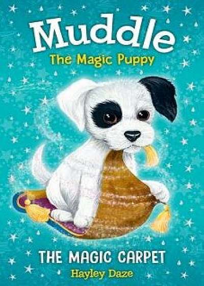Muddle the Magic Puppy: The Magic Carpet, Paperback/Hayley Daze