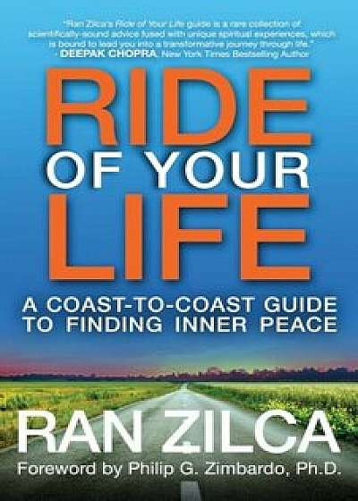 Ride of Your Life: A Coast-To-Coast Guide to Finding Inner Peace, Paperback/Ran Zilca