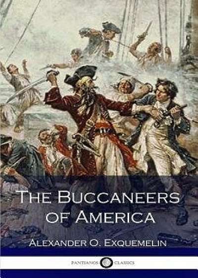 The Buccaneers of America, Paperback/Alexander O. Exquemelin