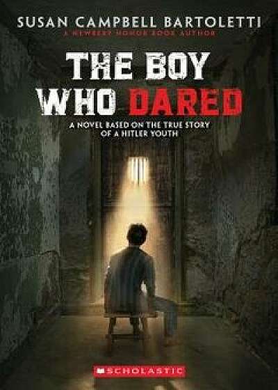 The Boy Who Dared, Paperback/Susan Campbell Bartoletti