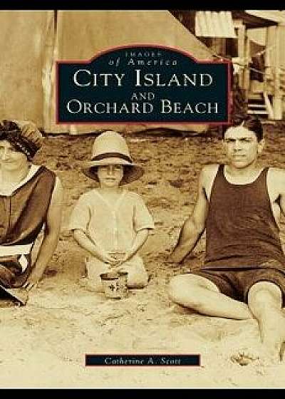 City Island and Orchard Beach (Revised)/Catherine a. Scott