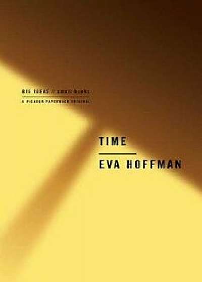 Time: Big Ideas, Small Books, Paperback/Eva Hoffman