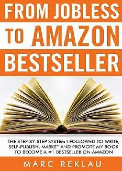 From Jobless to Amazon Bestseller, Paperback/Marc Reklau