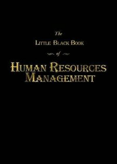 The Little Black Book of Human Resources Management, Paperback/Barry Wolfe