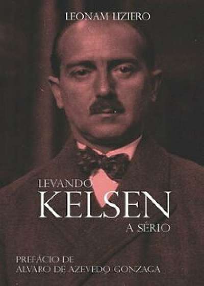 Levando Kelsen a sério, Paperback/Leonam Liziero