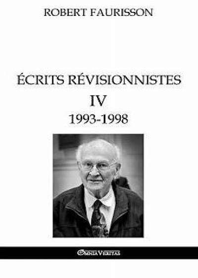 Écrits Révisionnistes IV - 1993 -1998, Paperback/Robert Faurisson