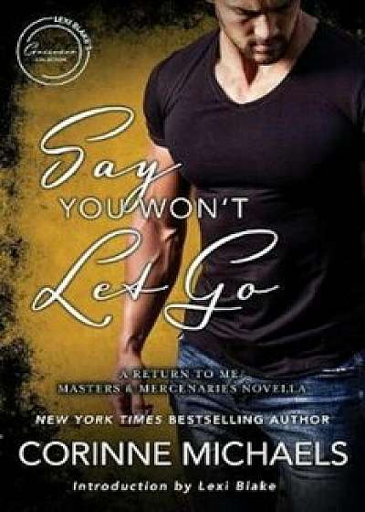 Say You Won't Let Go: A Return to Me&Masters and Mercenaries Novella, Paperback/Corinne Michaels