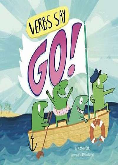 Coperta cărții Verbs Say Go!/Michael Dahl