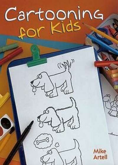 Cartooning for Kids, Paperback/Mike Artell