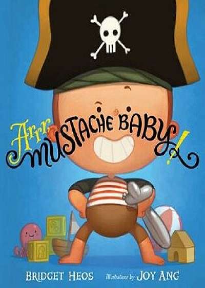 Arrr, Mustache Baby!, Hardcover/Bridget Heos