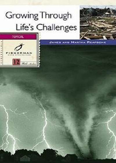Growing Through Life's Challenges, Paperback/James Reapsome
