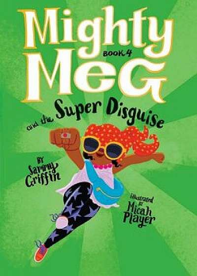 Mighty Meg 4: Mighty Meg and the Super Disguise, Paperback/Sammy Griffin
