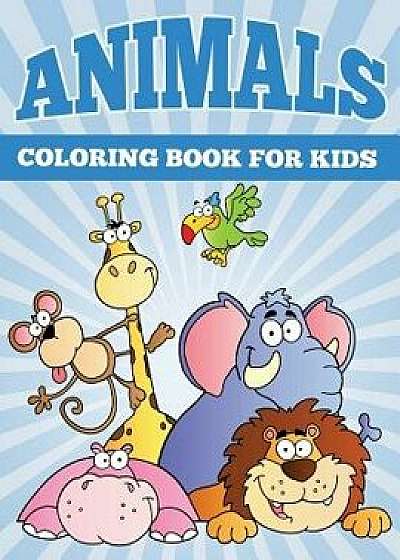Animals Coloring Books for Kids: Fun Animal Coloring Books for Children, Paperback/MR Sky Ice Johan