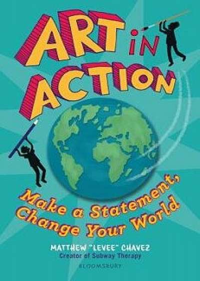 Art in Action: Make a Statement, Change Your World, Hardcover/Matthew Levee Chavez