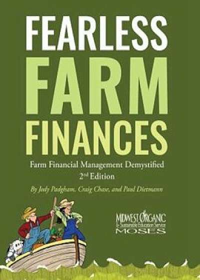 Fearless Farm Finances: Farm Financial Management Demystified, Paperback (2nd Ed.)/Jody L. Padgham