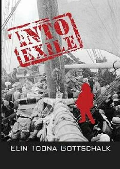 Into Exile: A Life Story of War and Peace, Paperback/Elin Toona Gottschalk