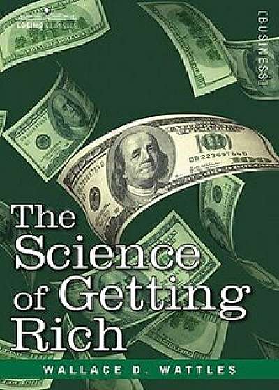 The Science of Getting Rich, Hardcover/Wallace D. Wattles
