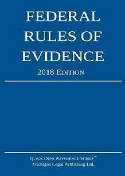 Federal Rules of Evidence; 2018 Edition, Paperback/Michigan Legal Publishing Ltd