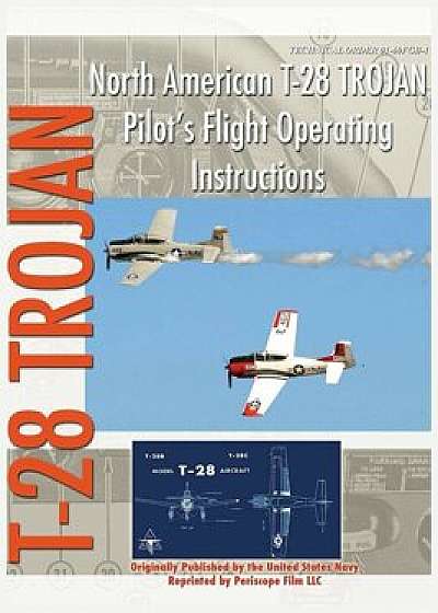 North American T-28 Trojan Pilot's Flight Operating Instructions, Hardcover/United States Navy
