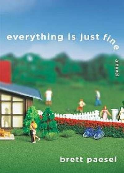 Everything Is Just Fine, Hardcover/Brett Paesel