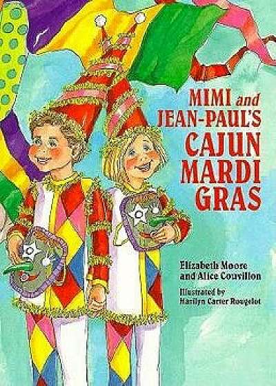 Mimi and Jean-Paul's Cajun Mardi Gras, Hardcover/Elizabeth Moore