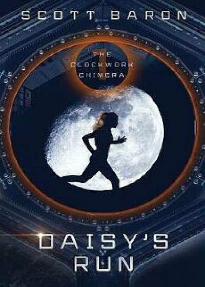 Daisy's Run: The Clockwork Chimera Book 1, Paperback/Scott Baron