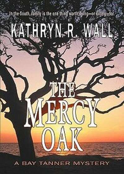 The Mercy Oak, Paperback/Kathryn R. Wall