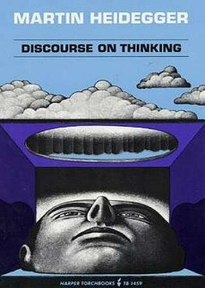 Discourse on Thinking: A Translation of Gelassenheit, Paperback/Martin Heidegger