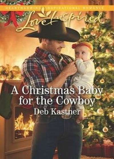 A Christmas Baby for the Cowboy/Deb Kastner