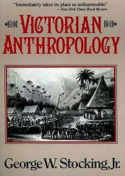 Victorian Anthropology, Paperback/George Stocking