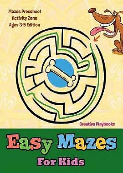 Easy Mazes for Kids - Mazes Preschool Activity Zone Ages 3-5 Edition, Paperback/Creative Playbooks