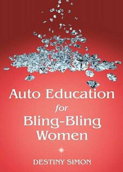 Auto Education for Bling-Bling Women, Paperback/Destiny Simon