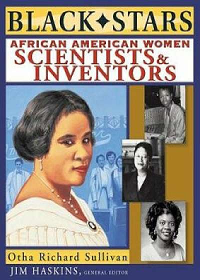 Black Stars: African American Women Scientists and Inventors, Paperback/Otha Richard Sullivan