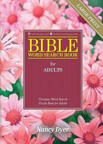 Bible Word Search Books for Adults Large Print: Christian Word Search Puzzle Books for Adults, Paperback/Nancy Dyer