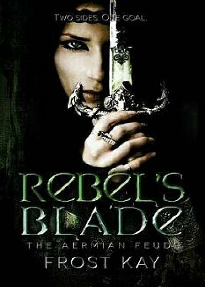 Coperta cărții Rebel's Blade, Paperback/Frost Kay