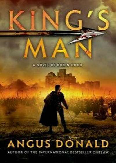 King's Man: A Novel of Robin Hood, Paperback/Angus Donald