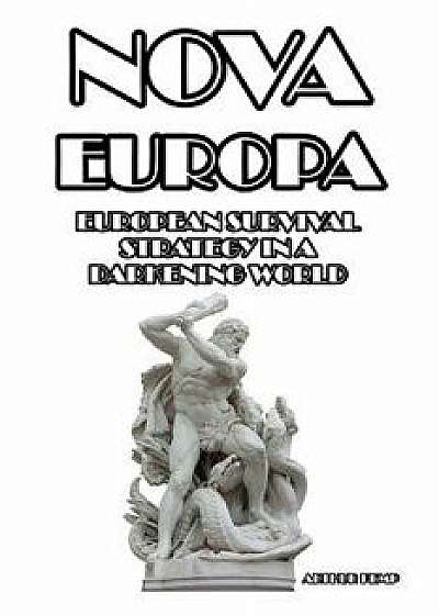 Nova Europa: European Survival Strategy in a Darkening World, Paperback/Arthur Kemp