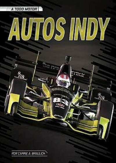 Autos Indy = Indy Cars/Carrie A. Braulick