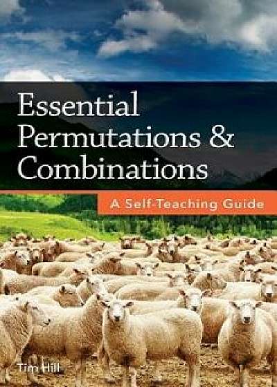 Essential Permutations & Combinations: A Self-Teaching Guide, Paperback/Tim Hill