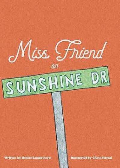Miss Friend on Sunshine Dr, Hardcover/Denise Lampe Ford