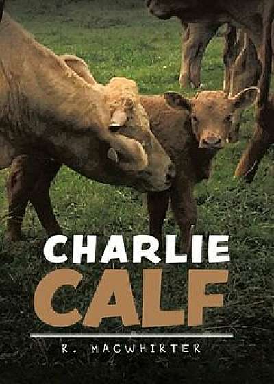 Charlie Calf, Paperback/R. Macwhirter