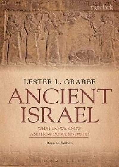 Ancient Israel: What Do We Know and How Do We Know It?: Revised Edition, Paperback/Lester L. Grabbe