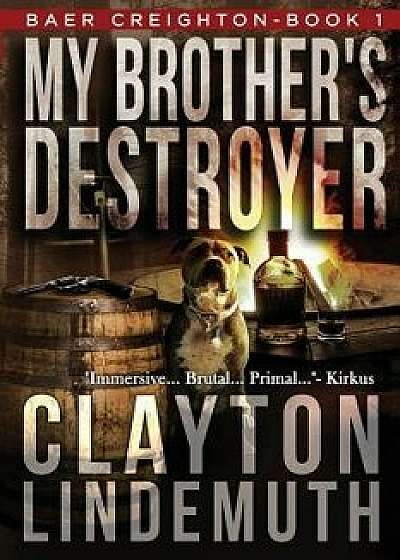 My Brother's Destroyer, Paperback/Clayton Lindemuth