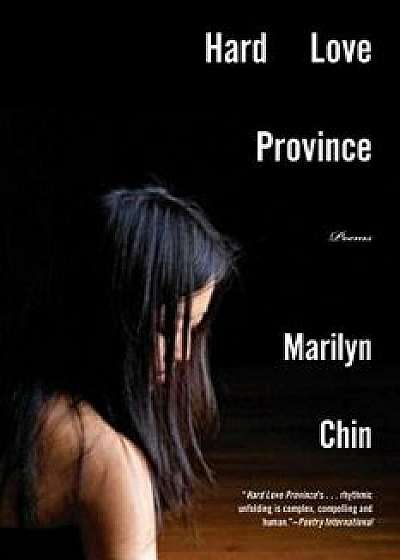 Hard Love Province: Poems, Paperback/Marilyn Chin