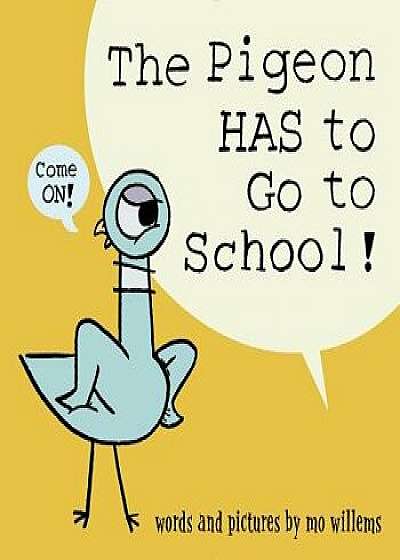 The Pigeon Has to Go to School!, Hardcover/Mo Willems