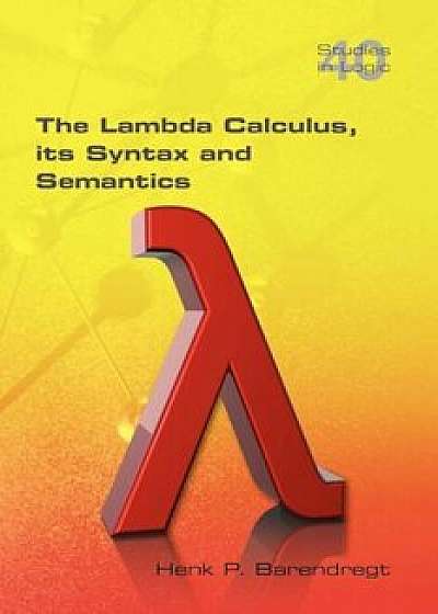 The Lambda Calculus. Its Syntax and Semantics, Paperback/Henk Barendregt
