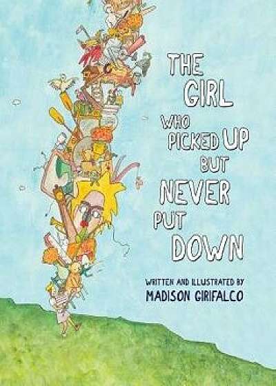 Coperta cărții The Girl Who Picked Up But Never Put Down, Hardcover/Madison J. Girifalco