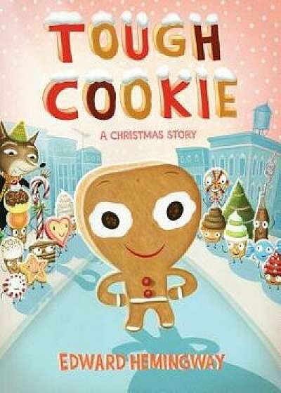 Tough Cookie: A Christmas Story, Hardcover/Edward Hemingway
