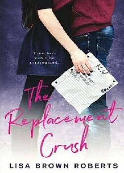 The Replacement Crush, Paperback/Lisa Brown Roberts