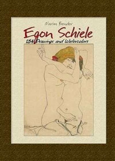 Egon Schiele: 154 Drawings and Watercolors, Paperback/Narim Bender
